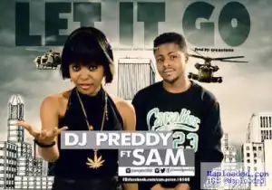DJ Preddy - Let It Go ft. Sam